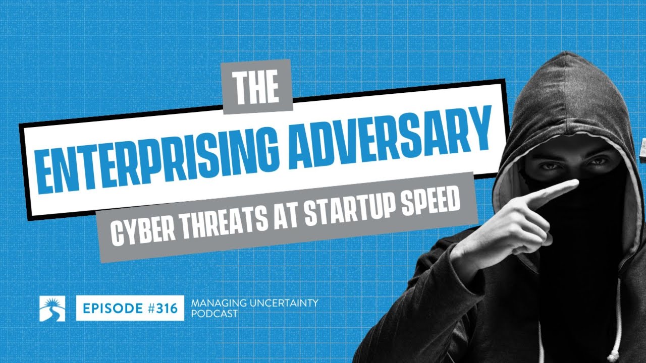 Episode #316: The Enterprising Adversary - Cyber Threats at Startup Speed
