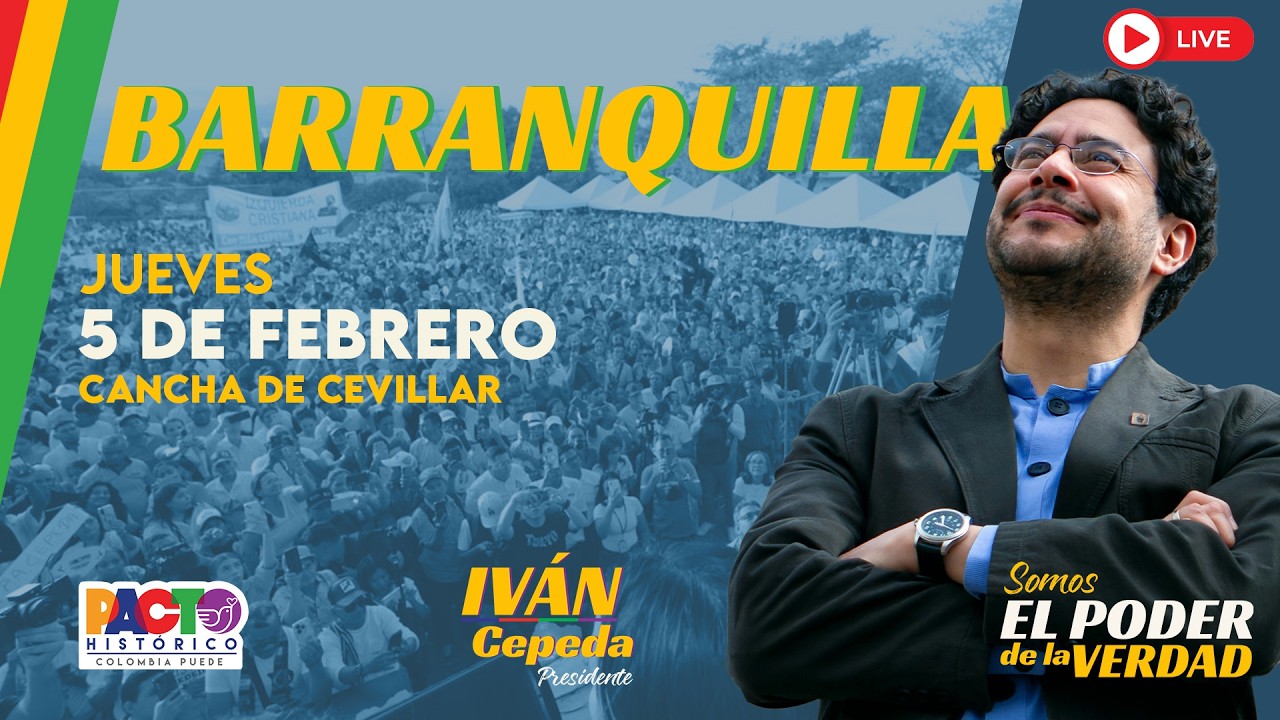 EN DIRECTO: IVÁN CEPEDA EN BARRANQUILLA