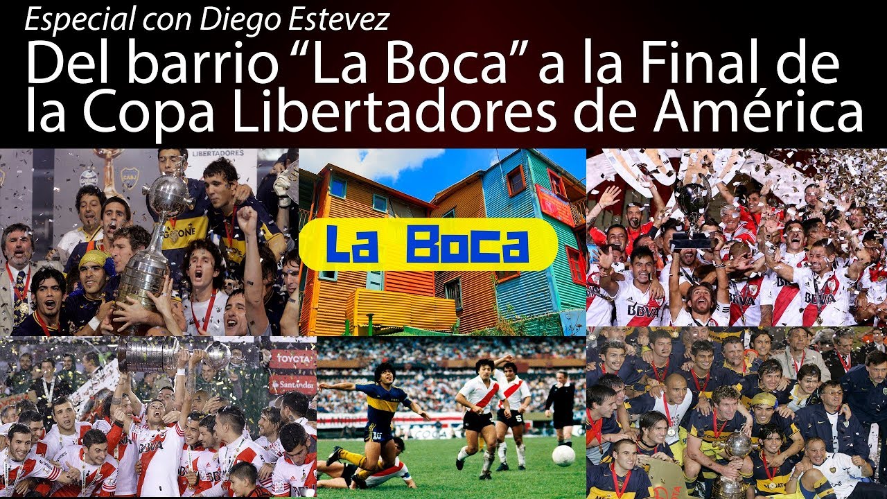 Boca Juniors vs. River Plate: Del barrio La Boca a la Final de la Copa Libertadores