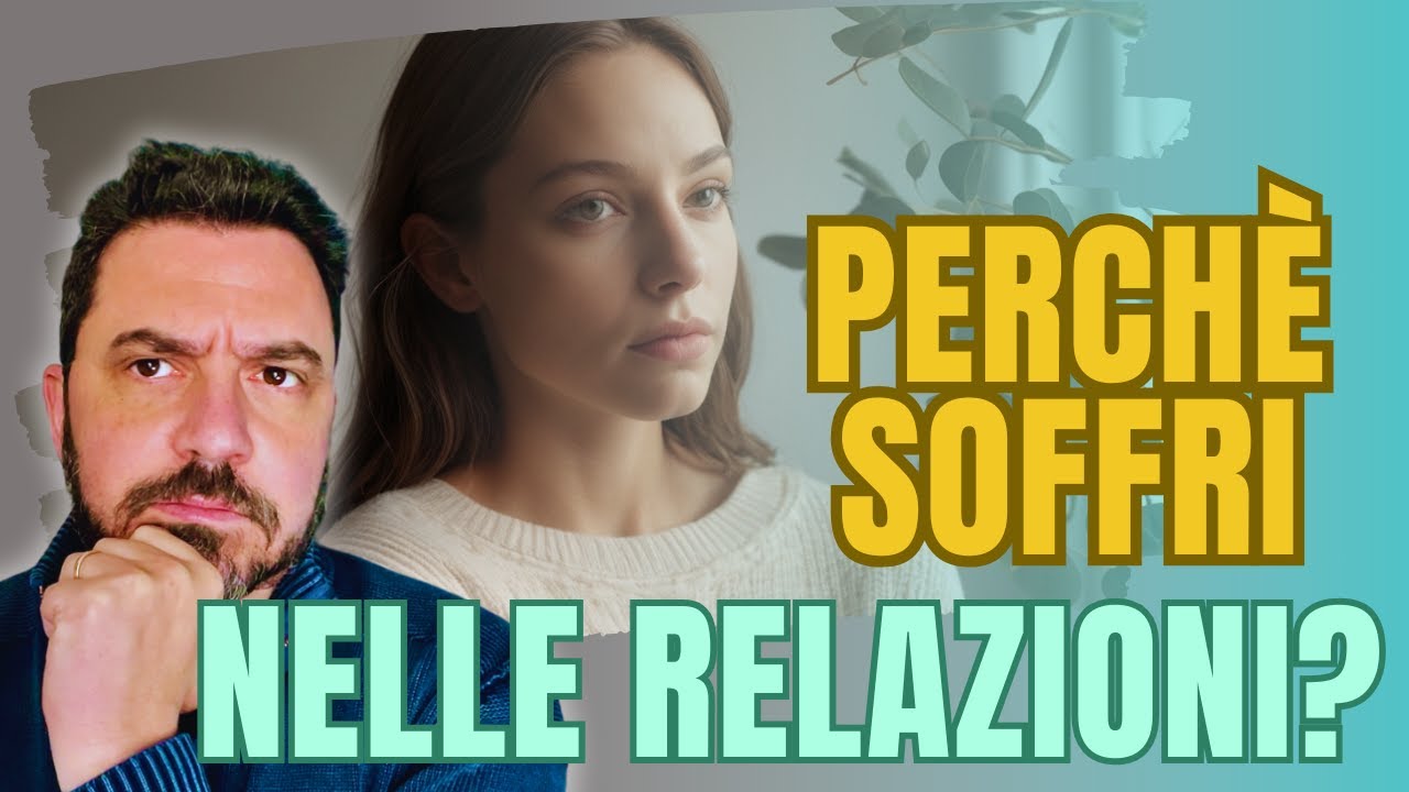 Perchè soffri nelle RELAZIONI?