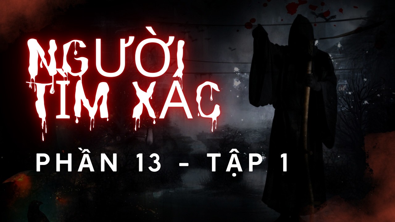 TRUYỆN MA CÓ THẬT || PHẦN 13 - TẬP 1 - NGƯỜI TÌM XÁC || DUN MAMA
