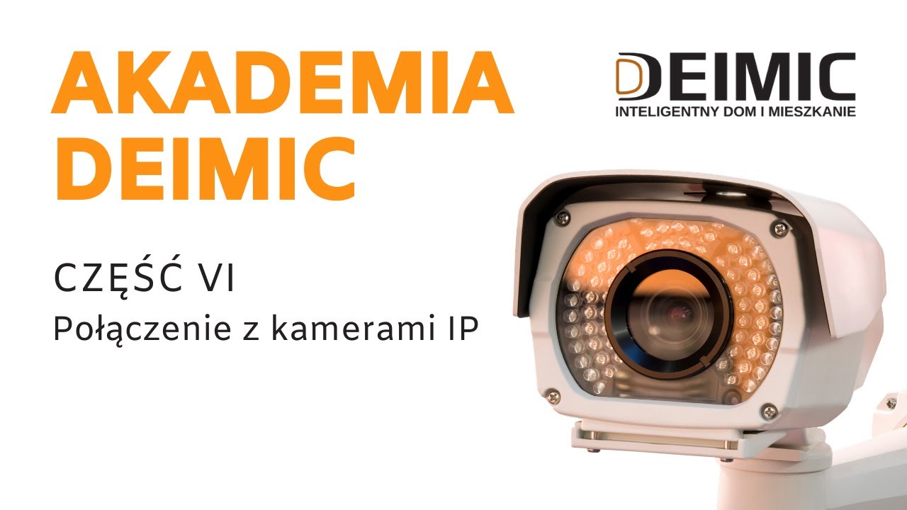 Akademia DEIMIC Konfigurator - Część 6 Połączenie z kamerami IP