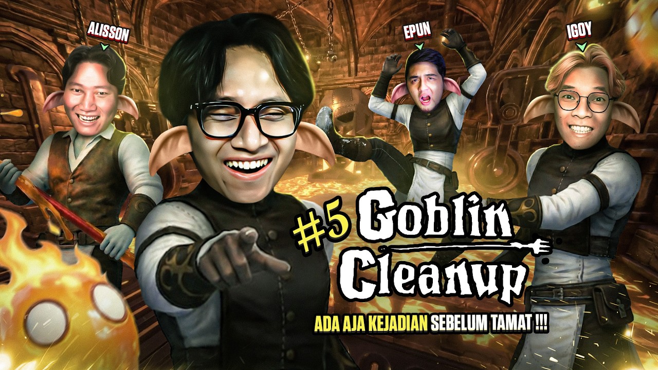 ADA AJA KEJADIAN SEBELUM TAMAT !!! - Goblin Cleanup Indonesia Part 5