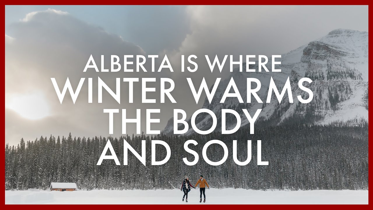 Alberta is Where Winter Warms the Body and Soul