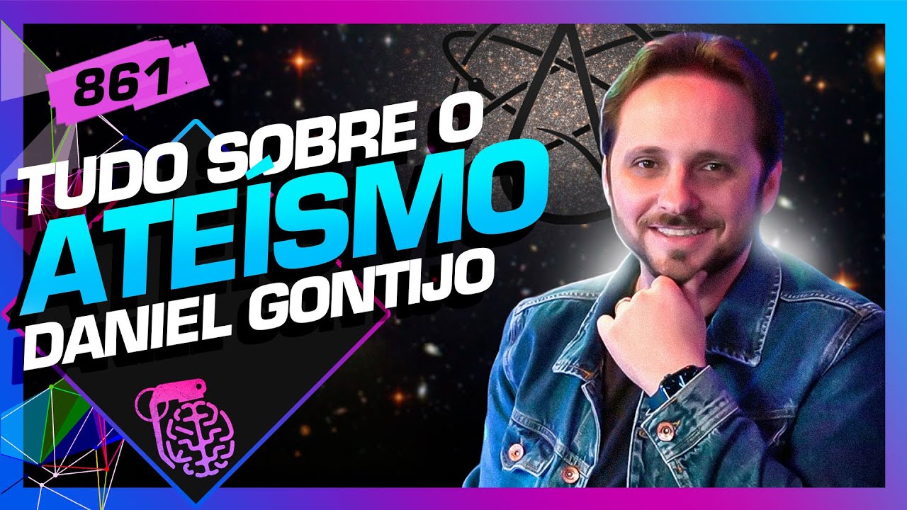 TUDO SOBRE O ATEÍSMO: DANIEL GONTIJO - Inteligência Ltda. Podcast #861