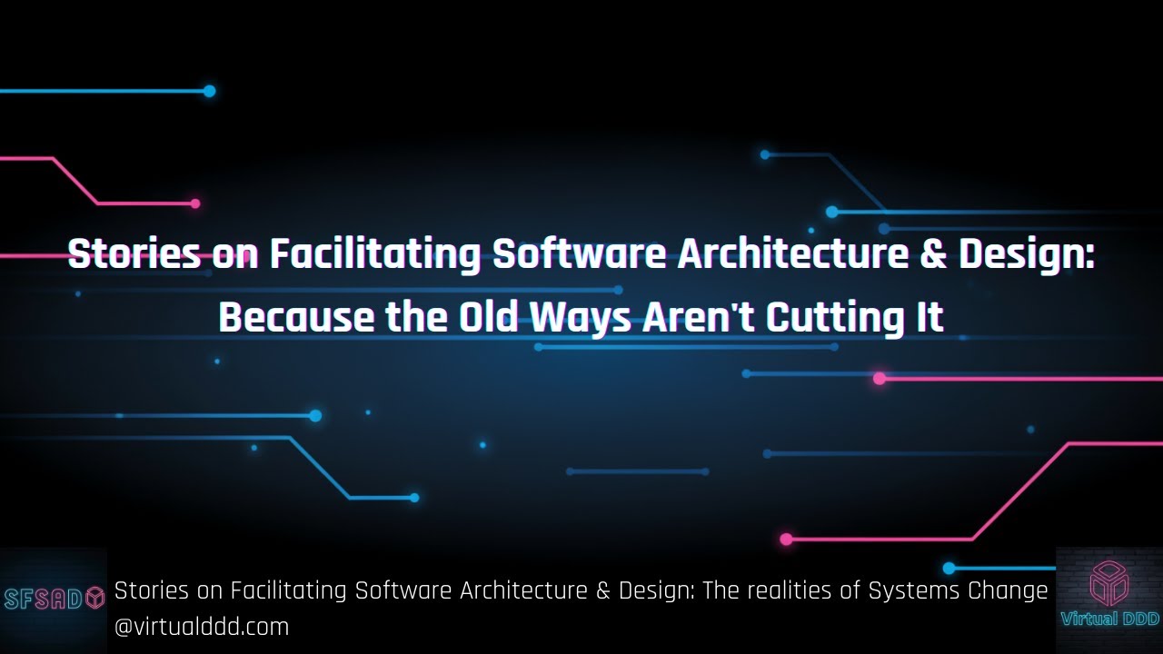 Stories on Facilitating Software Architecture & Design: Because the Old Ways Aren't Cutting It