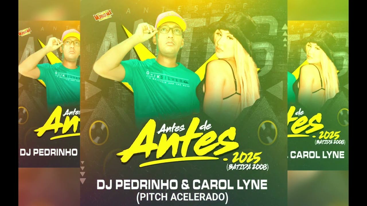 ANTES DO ANTES 2025 (BATIDA 2008)-DJ PEDRINHO & CAROL LYNE _ YouTube Dj Murilo Mix de Arapixi