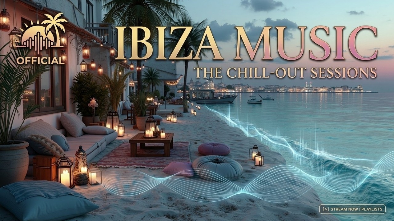 Ibiza Chillout Music | Cafe Del Mar Style Sunset Deep House Mix & Relaxing Tropical Lounge