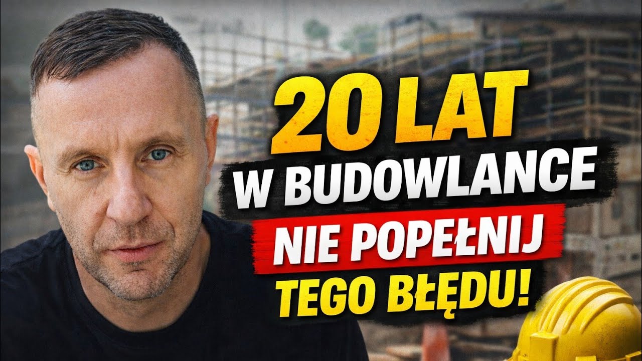 20 lat w budowlance… i dopiero teraz to zrozumiałem