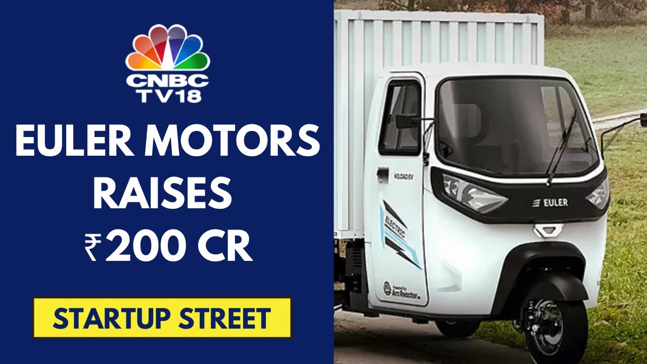 EV Manufacturer Euler Motors Raises ₹200 Cr In Its Series C Round | CNBC TV18
