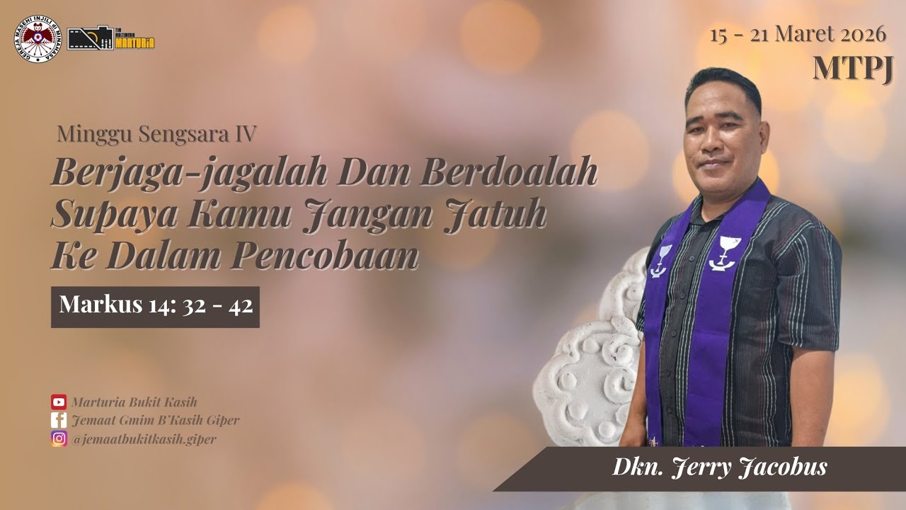 MTPJ MINGGU SENGSARA IV (15 - 21 MARET 2025) Bacaan Alkitab MARKUS 14 : 32 - 42