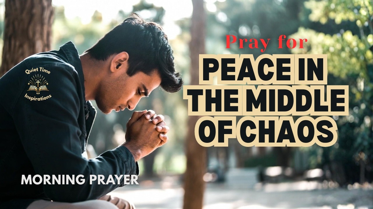 Keep Praying, Don’t Lose Heart Today | Morning Prayer  |  Peace in the Middle of Chaos