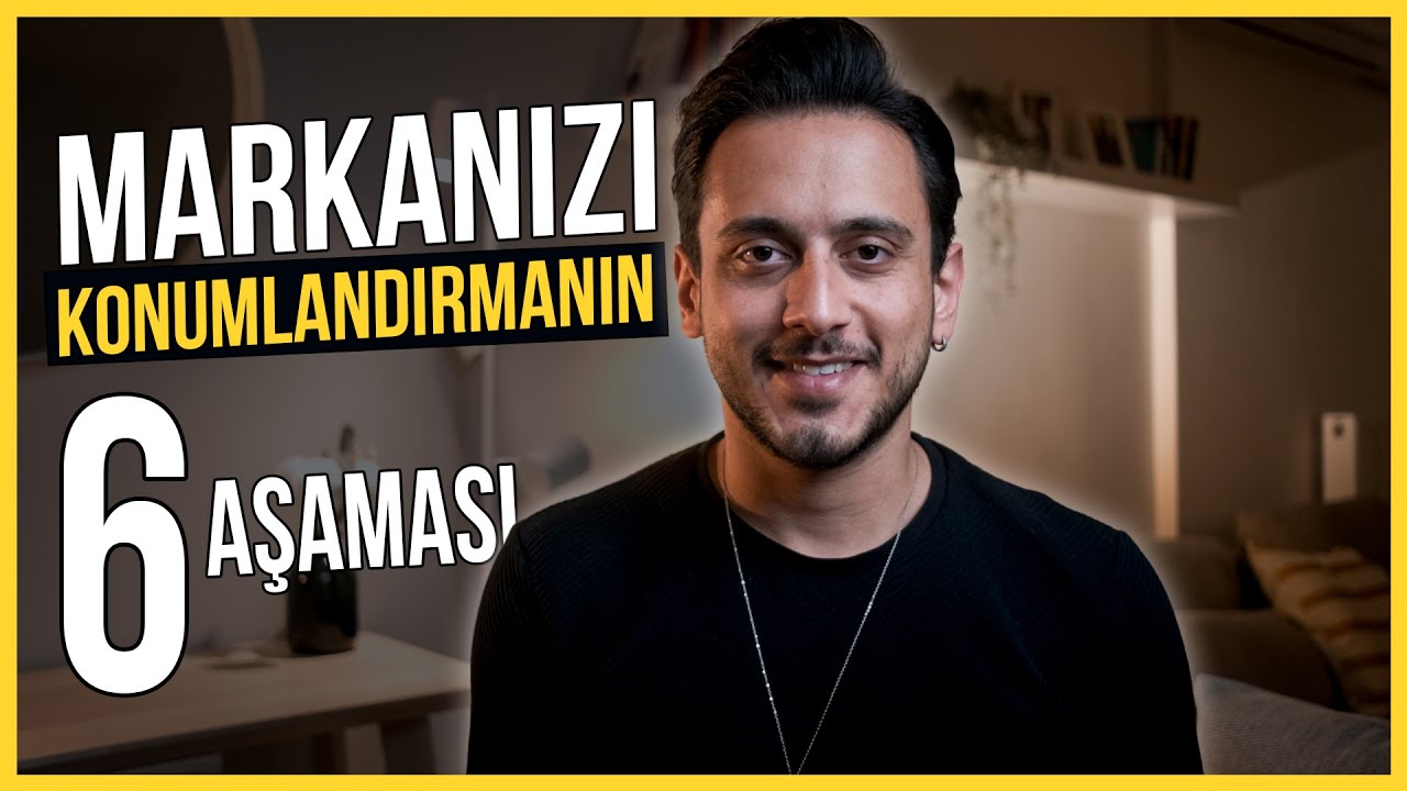Markanızı Konumlandırmanın 6 Aşaması
