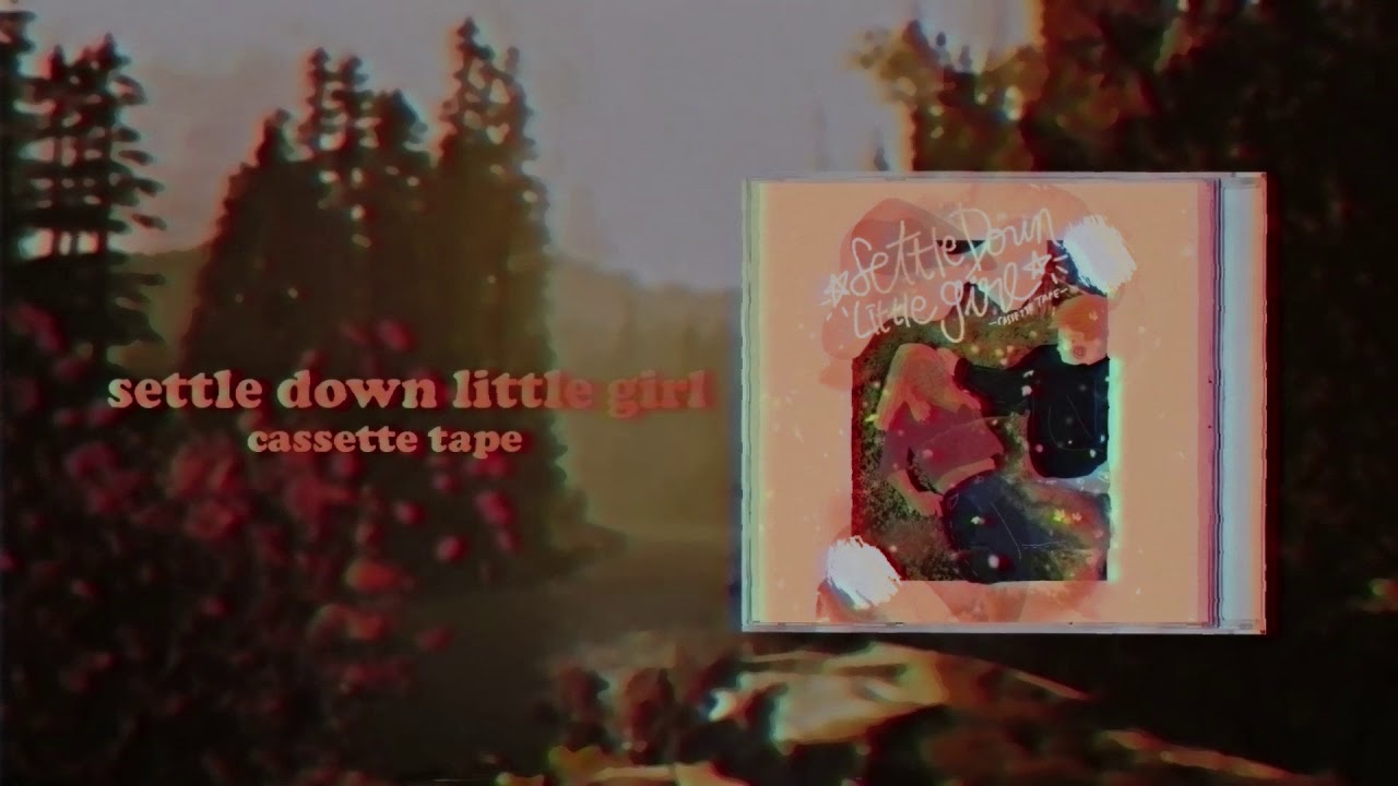 Cassette Tape - Settle Down Little Girl