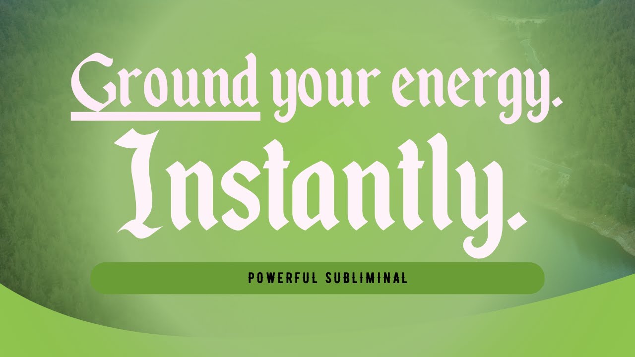 GROUND YOUR ENERGY INSTANTLY: POWERFUL SUBLIMINAL 🌳🦋✨🌍