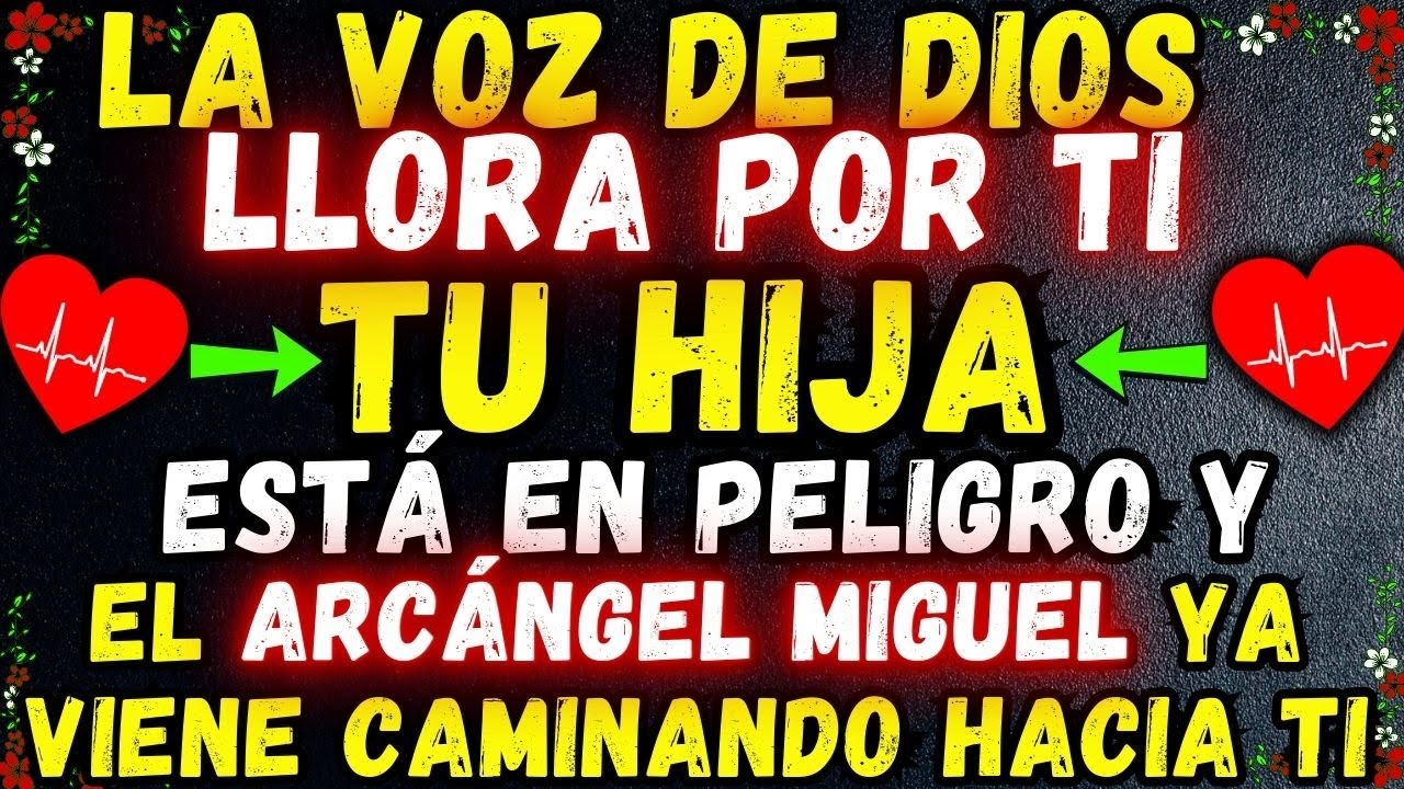 ⚠️¡LA VOZ DE DIOS CLAMA PARA HABLAR CONTIGO! ¡ESTÁN SIGUIENDO A TU HIJA! MIGUEL YA VA EN CAMINO.