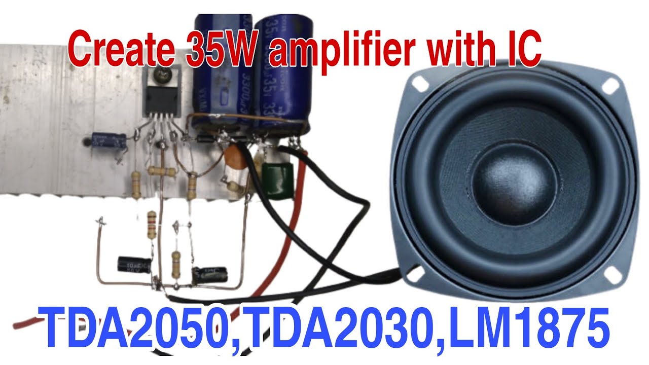 Create 35W amplifier with IC TDA2050, TDA2030, LM1875