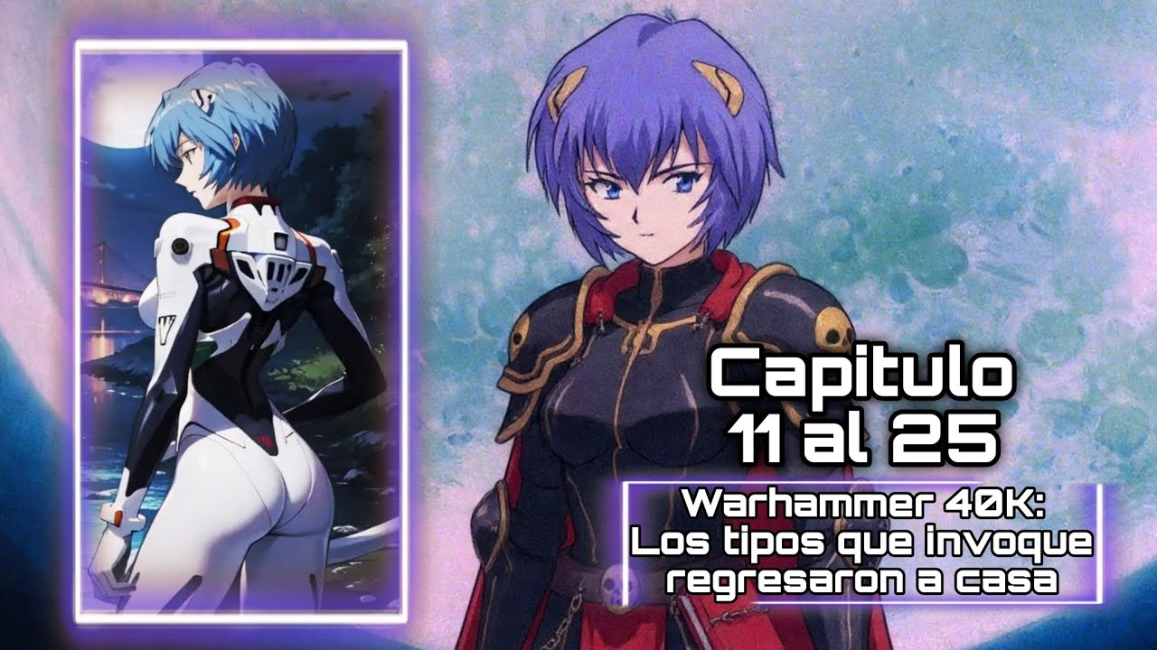 Warhammer 40K: Los tipos que invoque regresaron a casa Capitulo 11 al 25