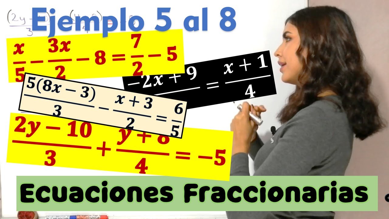Ecuaciones lineales fraccionarias. Ejemplo 5 al 8.