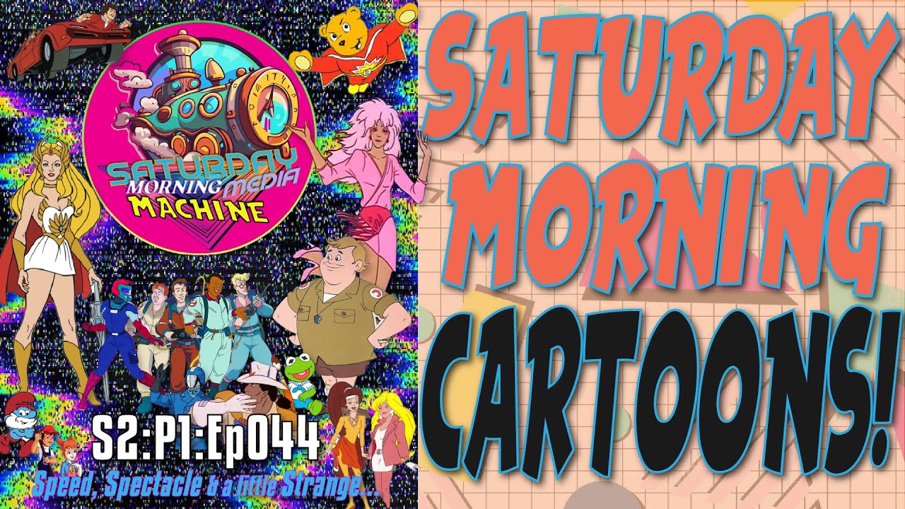 SATURDAY MORNING CARTOONS - S2:P1:Ep044 - Speed, Spectacle & a little Strange…