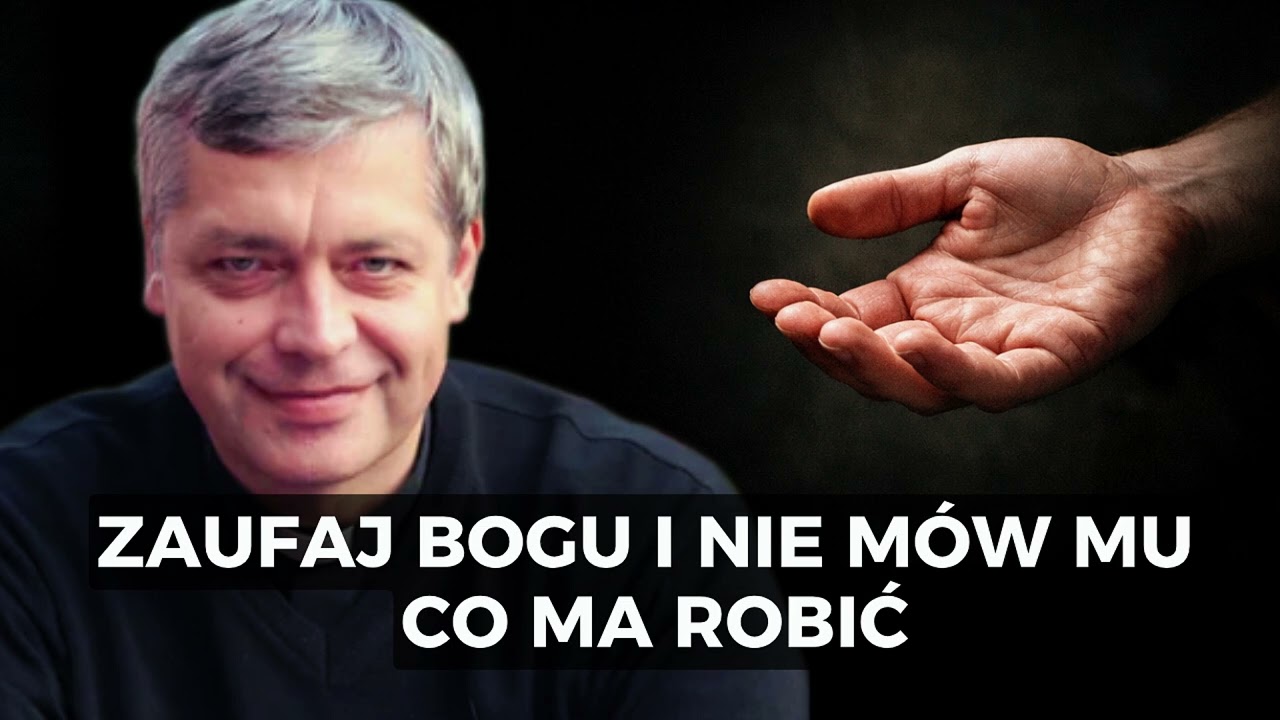 Zaufaj Bogu i nie m&oacute;w Mu, CO MA ROBIĆ... Ks. Piotr Pawlukiewicz