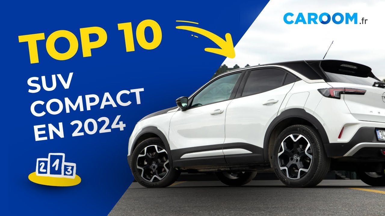 TOP 10 : QUEL SUV COMPACT CHOISIR EN 2024 ? 🔎