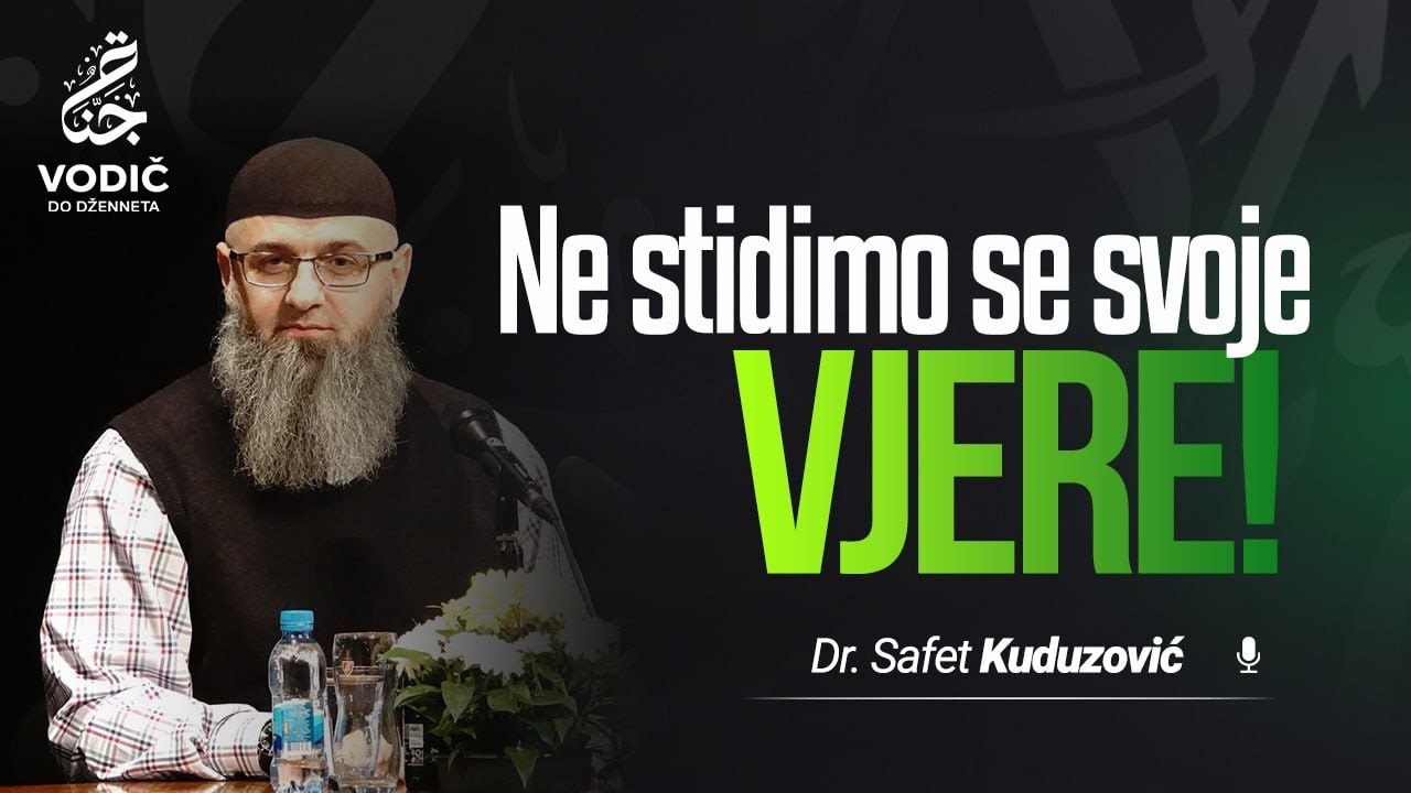 NE STIDIMO SE SVOJE VJERE - Dr. Safet Kuduzović