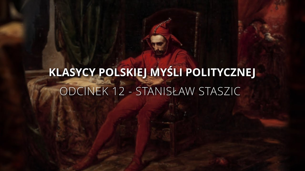 Klasycy Polskiej Myśli Politycznej - Odcinek 12 : Stanisław Staszic