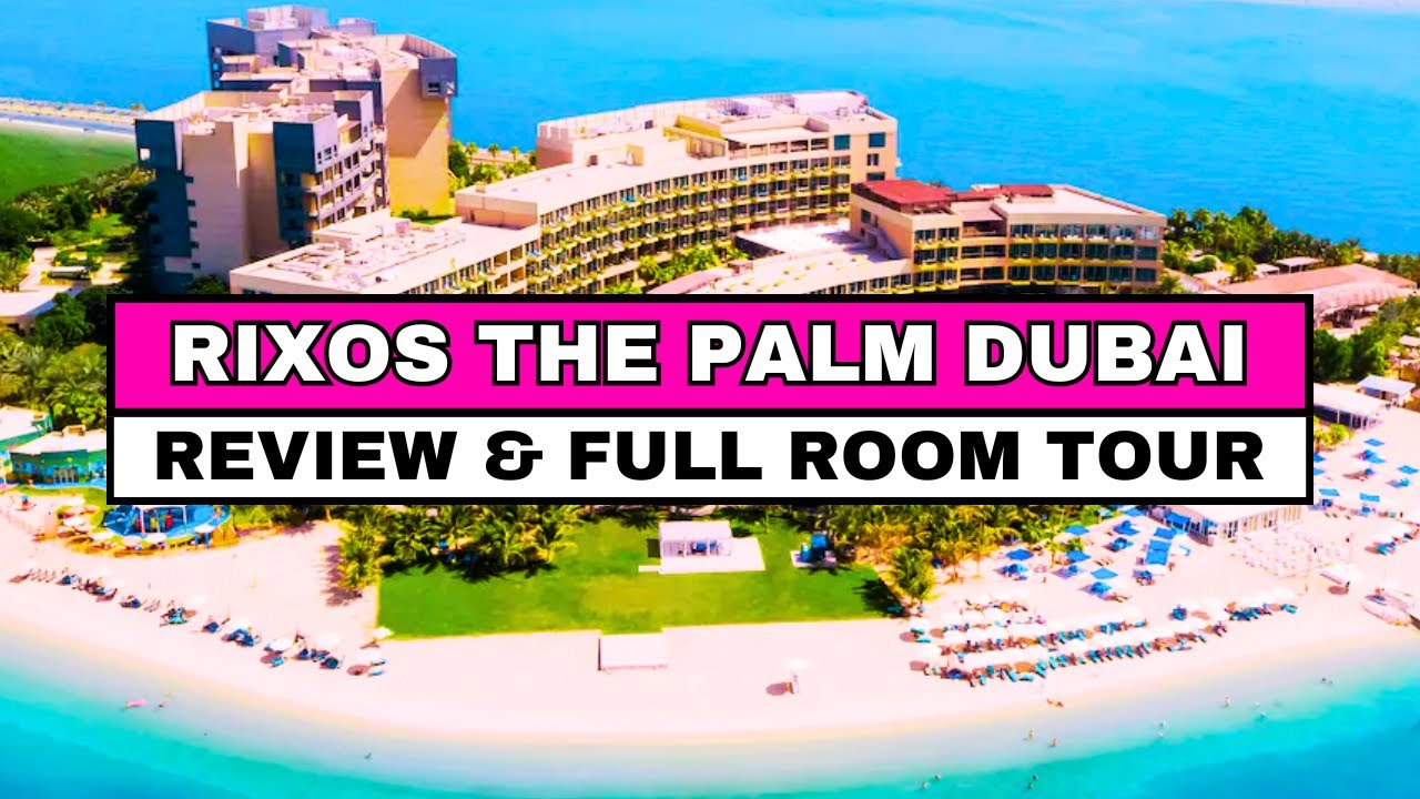 Rixos The Palm Hotel & Suites Dubai - All Inclusive – Review & Room Tour