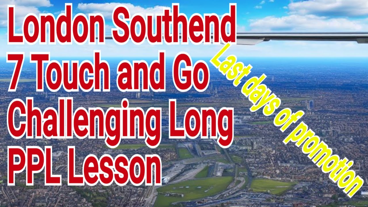 Challenging Long PPL Lesson | 7 Touch and Go Landings at London Southend | ATC | 4K | 2023-05-27