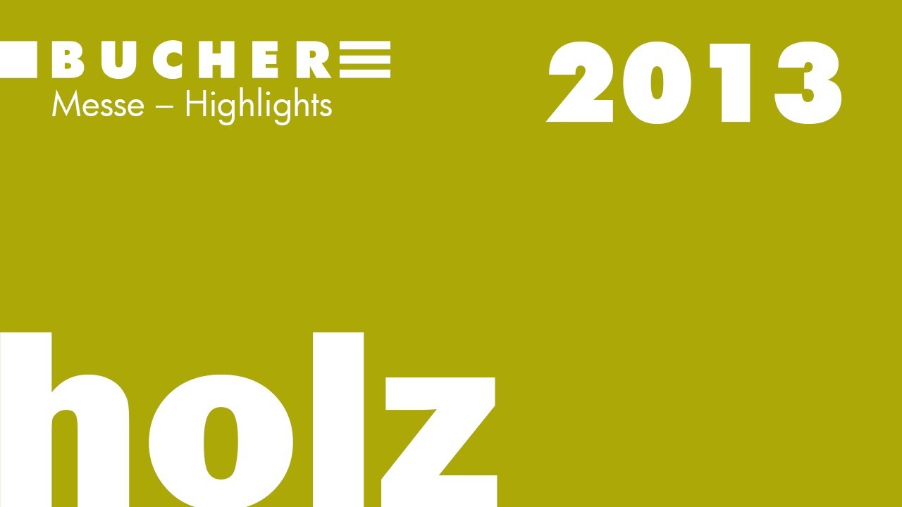 Messe-Highlights von BUCHER an der HOLZ 2013