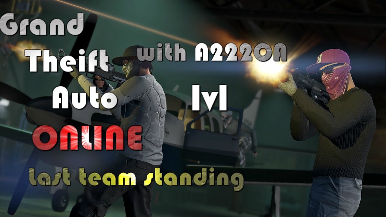 Grand Theft Auto V! With friends. A222OA 1v1 {Last team standing}!!!