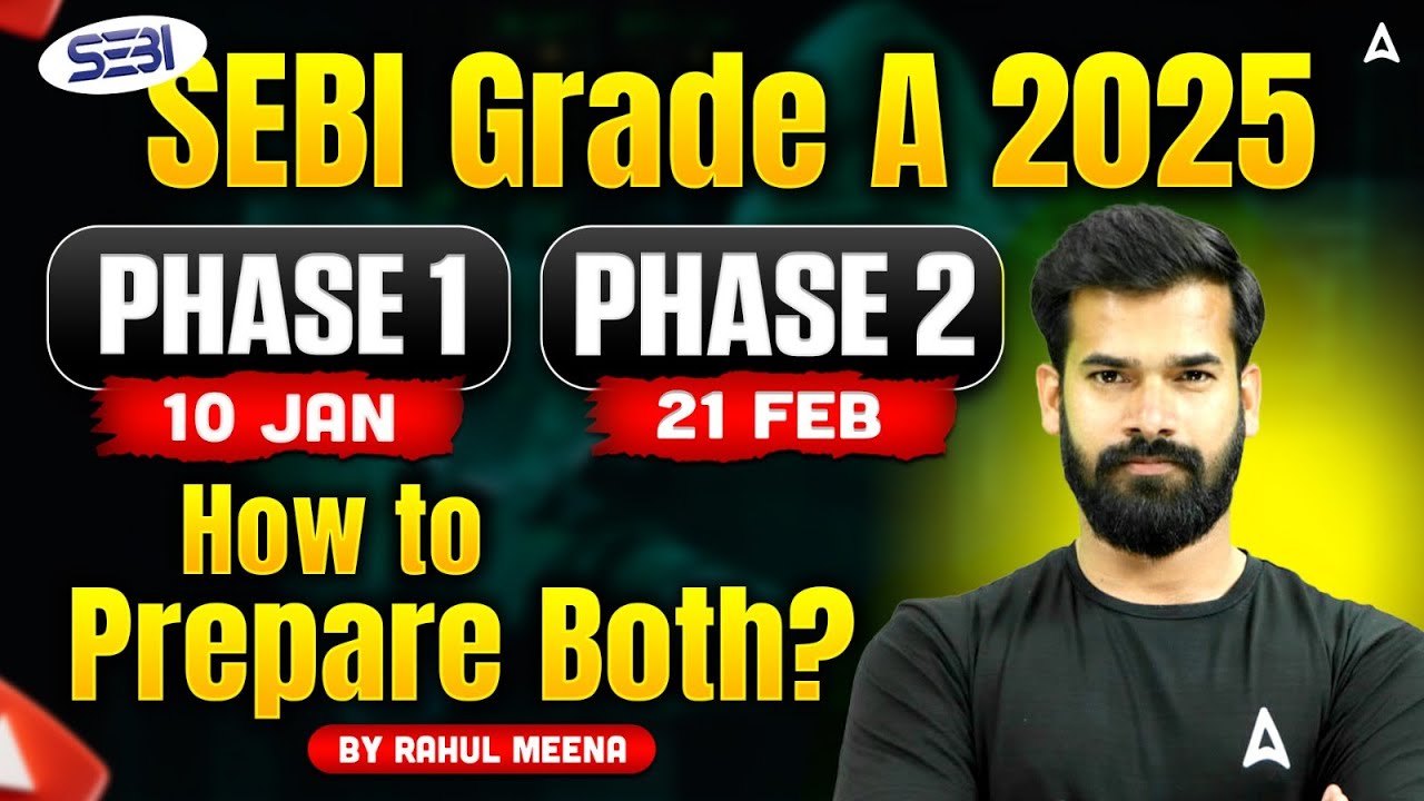 SEBI Grade A Strategy 2025 | How to Prepare for Phase 1 & Phase 2 Together? By Rahul Meena
