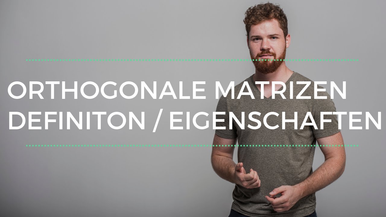 Orthogonale Matrizen | Definition & Eigenschaften