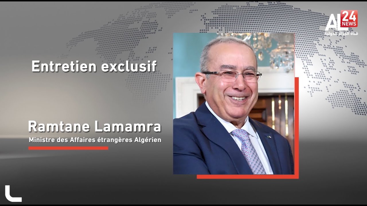 Entretien exclusif avec le ministre des affaires étrangères Ramtane Lamamra
