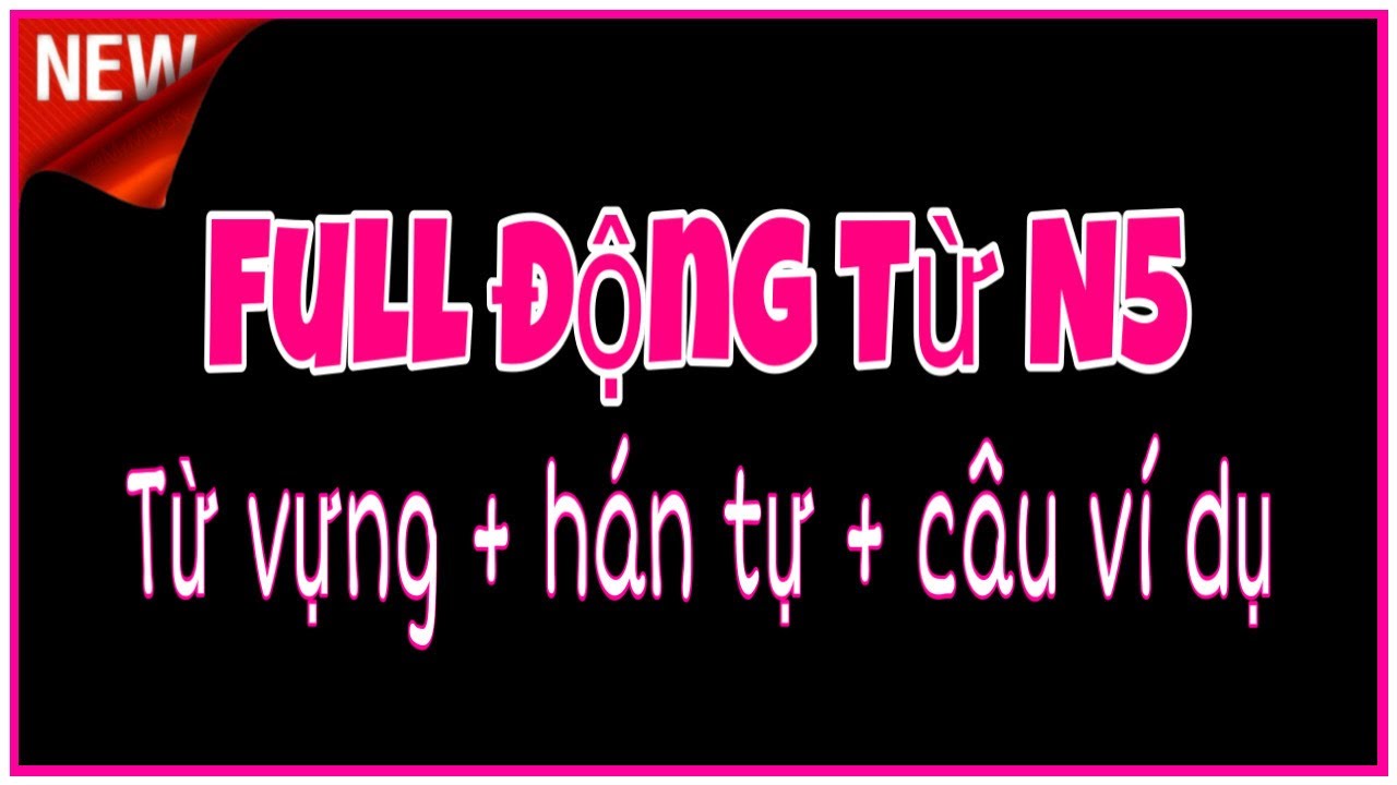 [NGHE NHỚ LUÔN]  Full Động Từ N5 2022 (Đầy đủ nhất) || Sempai Xuân Sơn