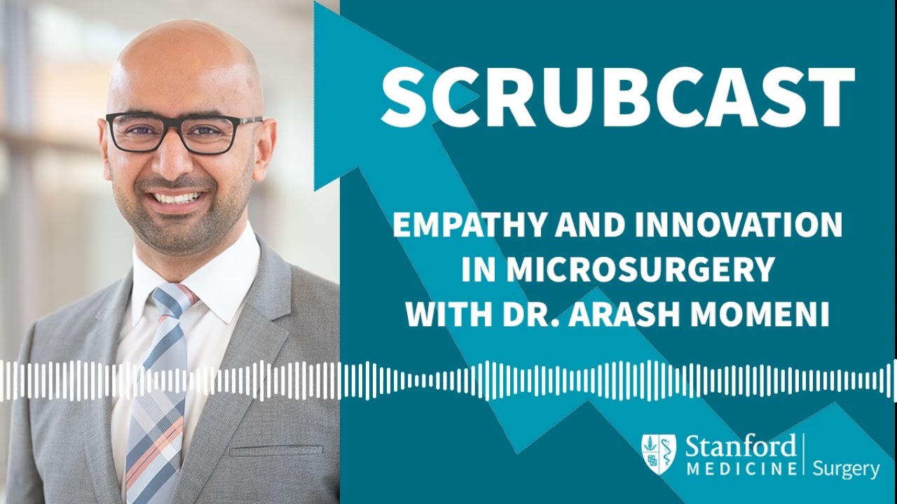Empathy and Innovation in Microsurgery with Dr. Arash Momeni