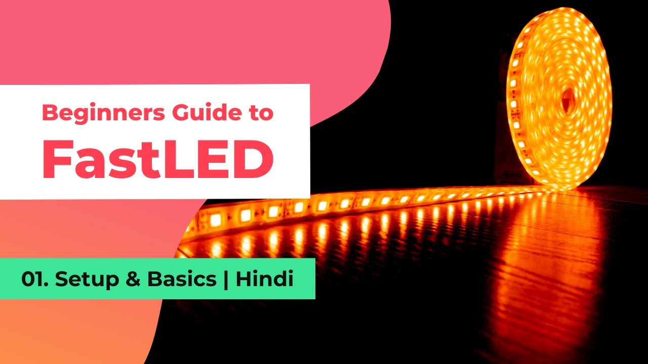 FastLED Tutorial for Beginners Part 1 | Setup and Basics | WS2812b | Hindi