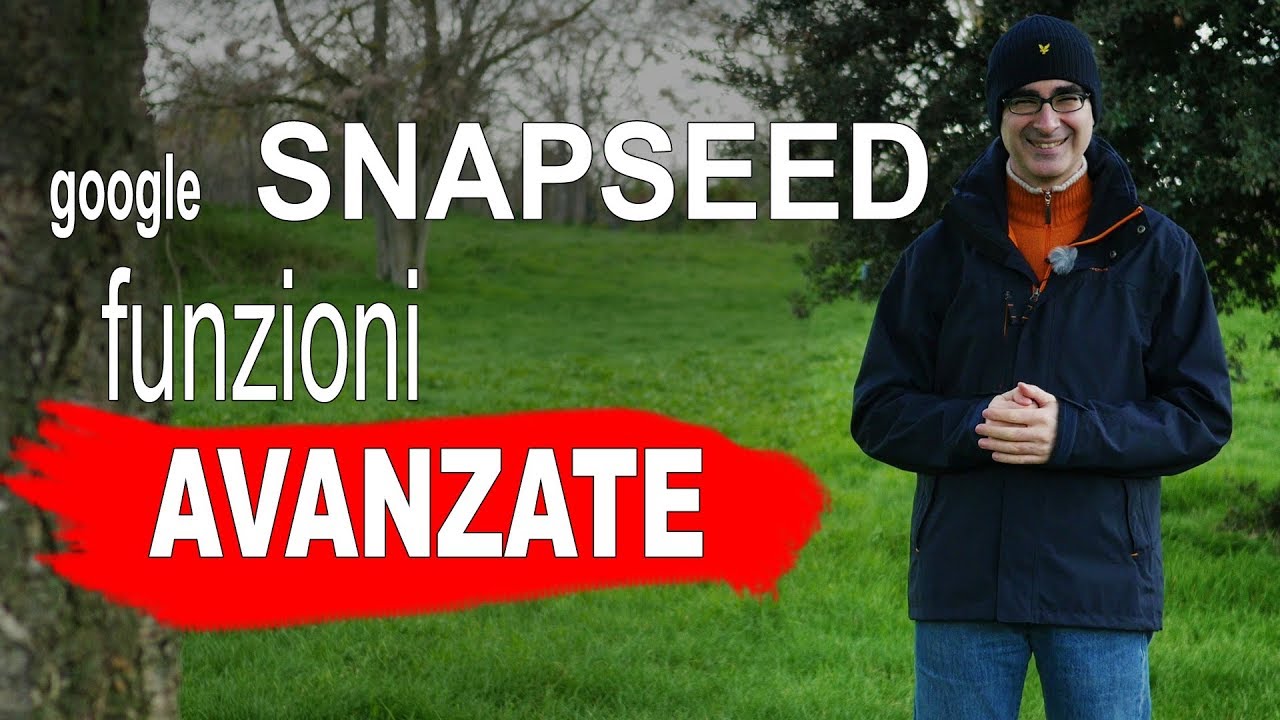 Snapseed, funzioni avanzate - Migliore App per modificare le Foto con lo Smartphone - iOS e Android