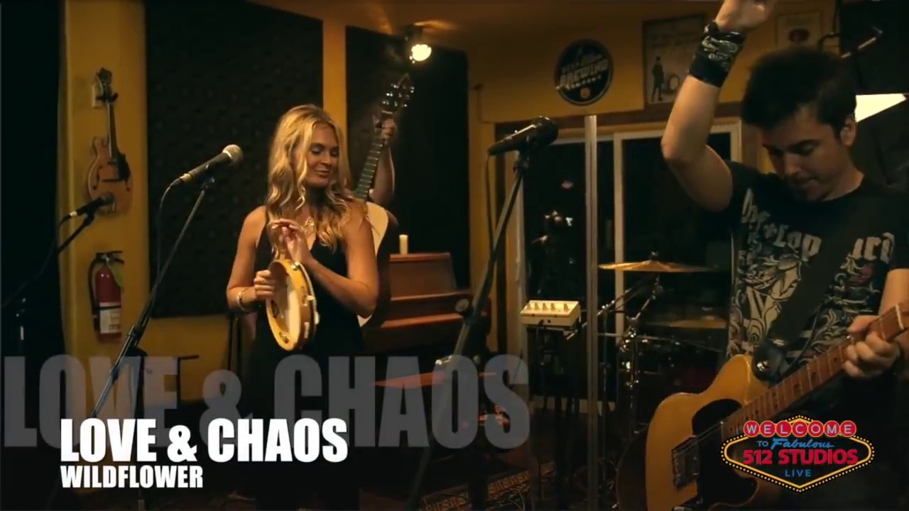 Love & Chaos - Wildflower (512 Studios Live)