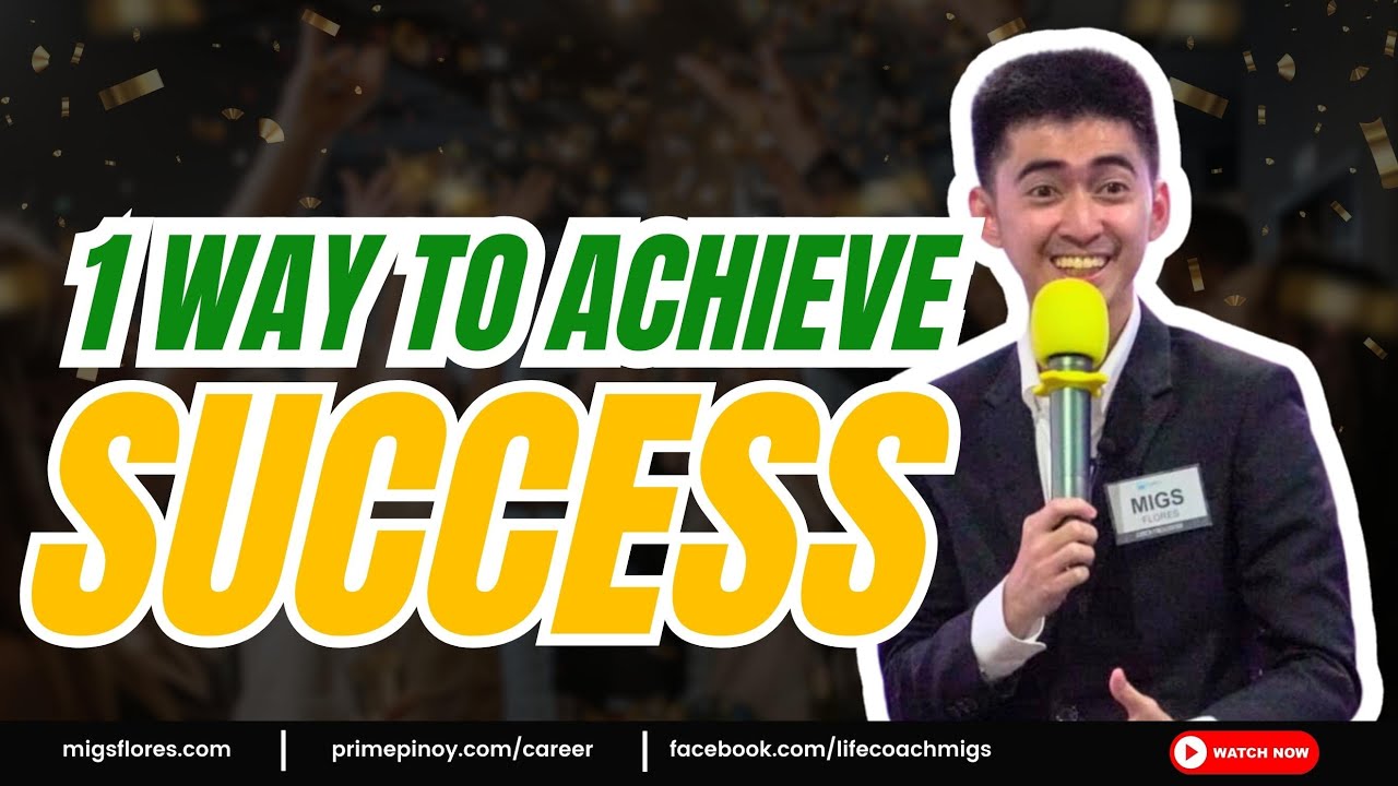 ONE (1) WAY TO ACHIEVE SUCCESS | Migs Flores
