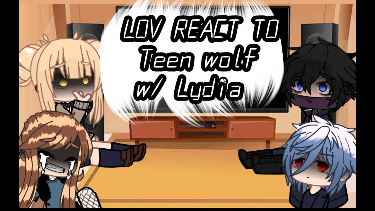 || L.O.V. reacts to Teen Wolf w/ Lydia|| Part 4 ||