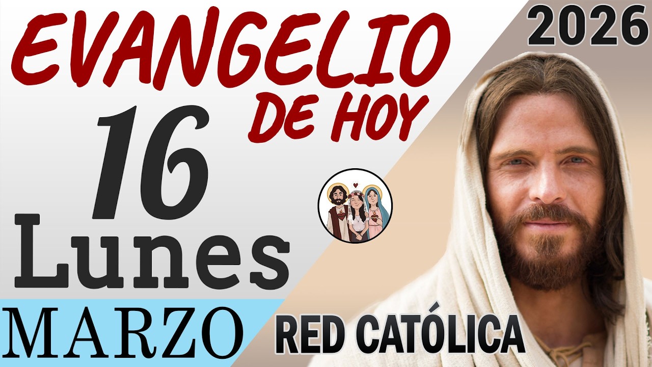 Evangelio de Hoy Lunes 16 de Marzo de 2026 | REFLEXIÓN | Red Catolica