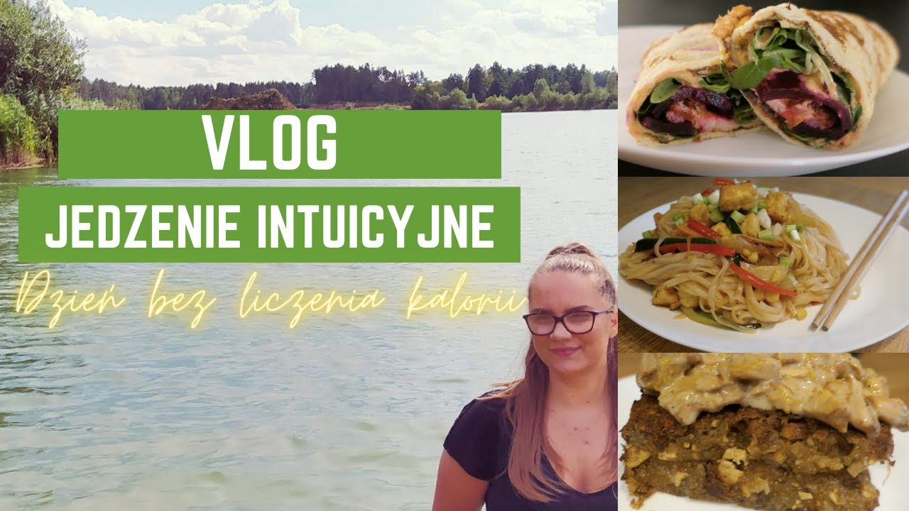 Jedzenie intuicyjne- vlog bez liczenia kalorii