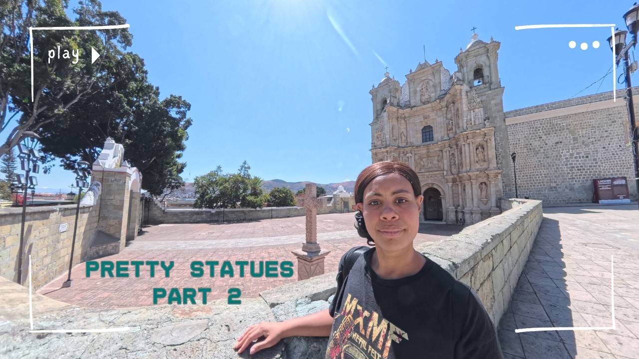part 2: pretty statues. oaxaca. mini recap