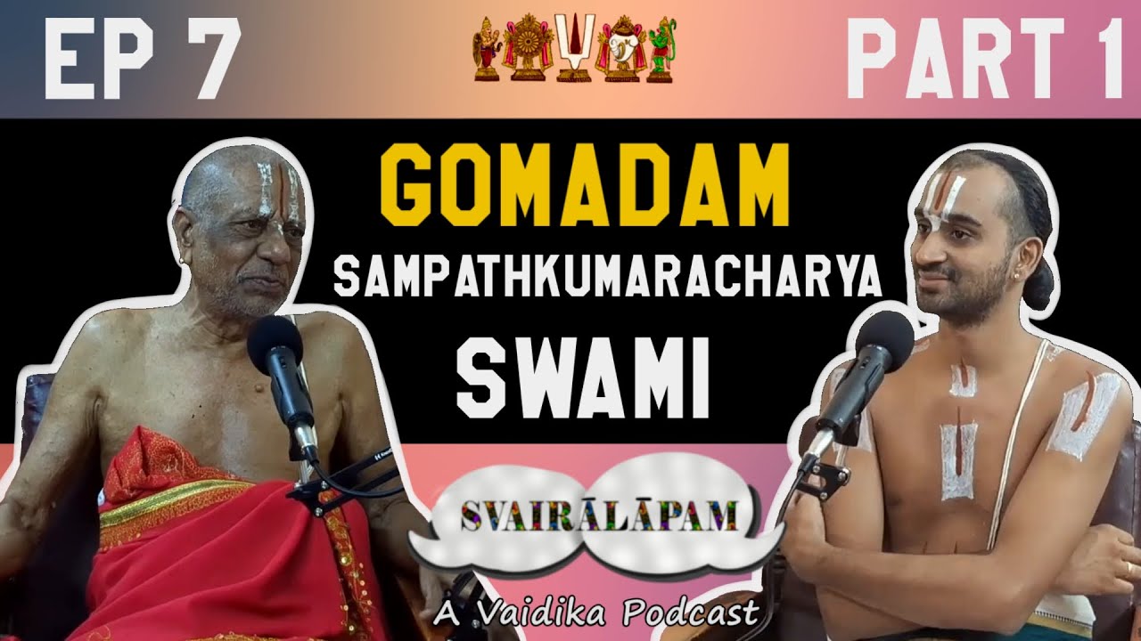Sri Gomadam Sampathkumaracharya Swami Part-1|Svairālāpam|Ep- 7|Paravastu Varadarajan