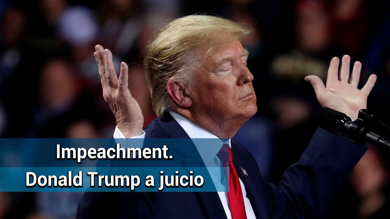 Donald Trump va a juicio pol&iacute;tico
