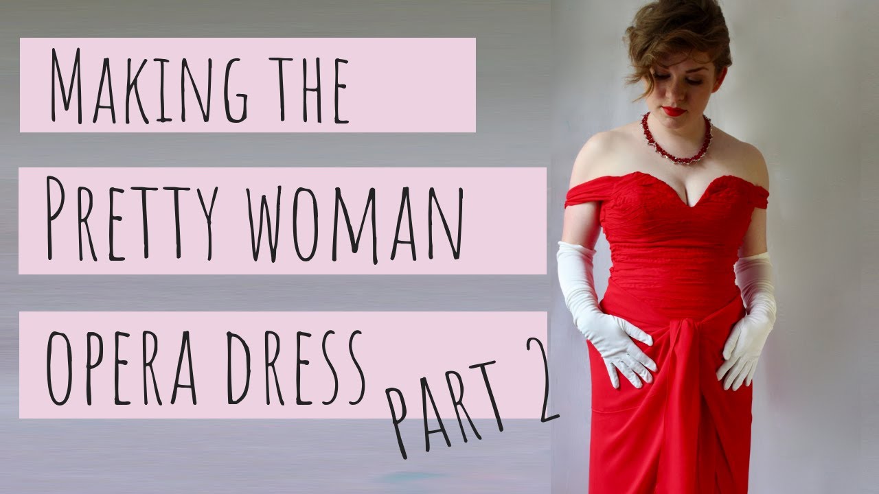 PART 2: Making the Pretty Woman Opera Dress - The Reveal!
