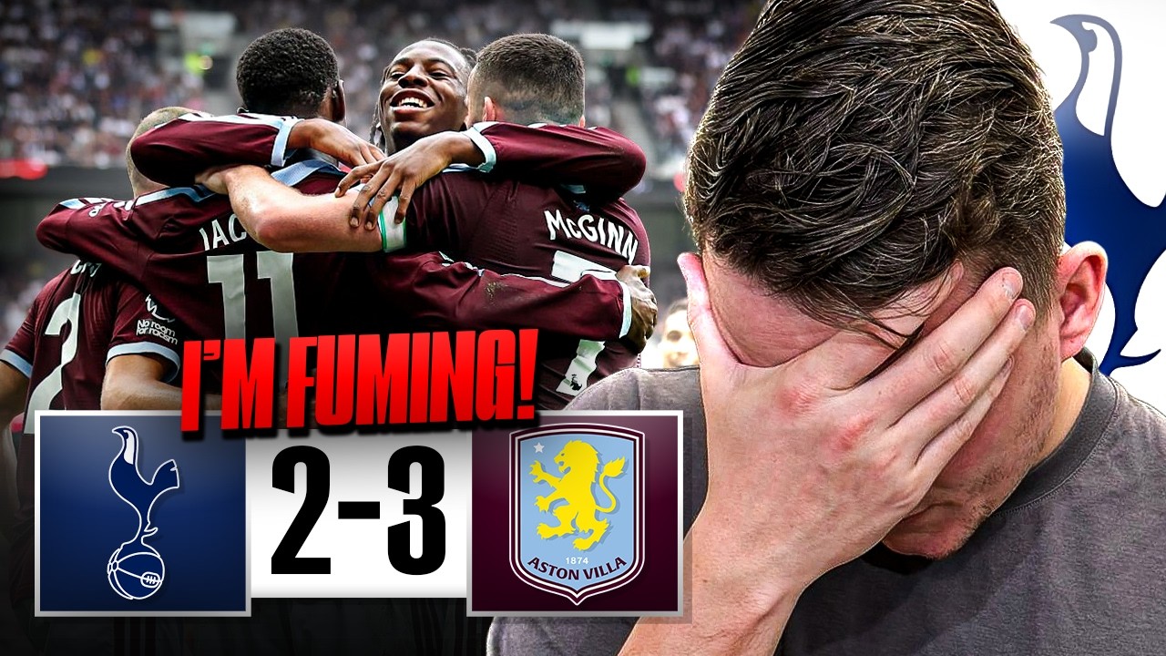 F**** DISGRACE!!! 🤬 [EXPLOSIVE RANT] TOTTENHAM 2-3 ASTON VILLA