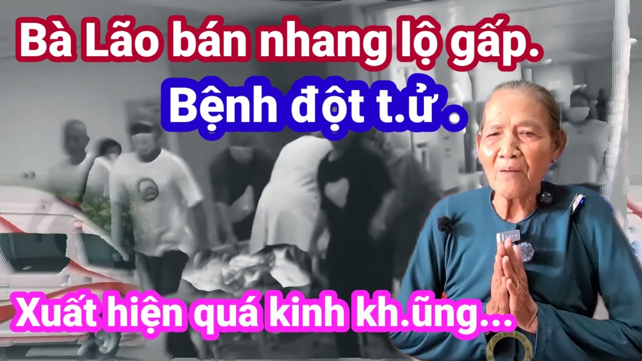 🙏B&agrave; L&atilde;o b&aacute;n nhang lộ gấp.bệnh đột t.ử.Xuất hiện qu&aacute; kinh kh.ũng.🙏 Cho Đời Vlog. 